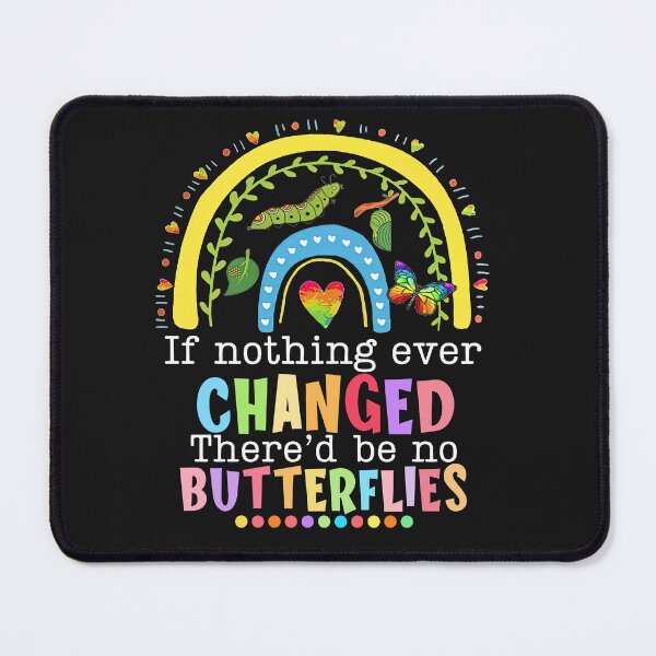 Item preview, If Nothing Ever Changed There'd be No Butterflies designed and sold by ElizabethxJime.
