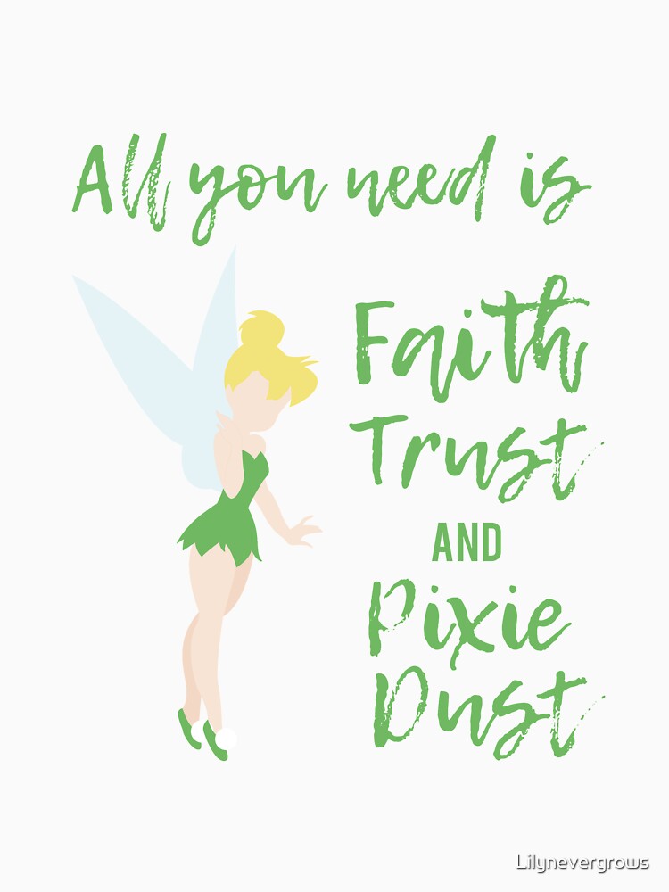 "Faith Trust And Pixie Dust" T-shirt By Lilynevergrows | Redbubble