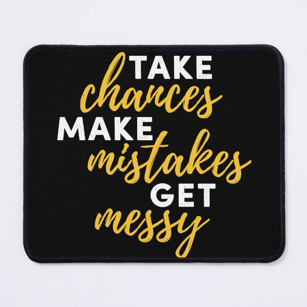 Item preview, Take Chances Make Mistakes Get Messy - Positive Quote Saying designed and sold by SYA-Design.