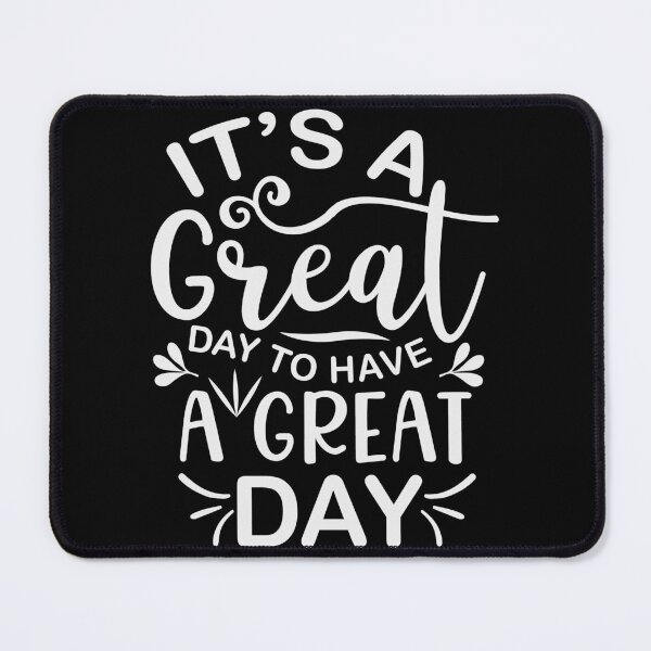 Item preview, It's A Great Day To Have a Great Day designed and sold by AdventArt.