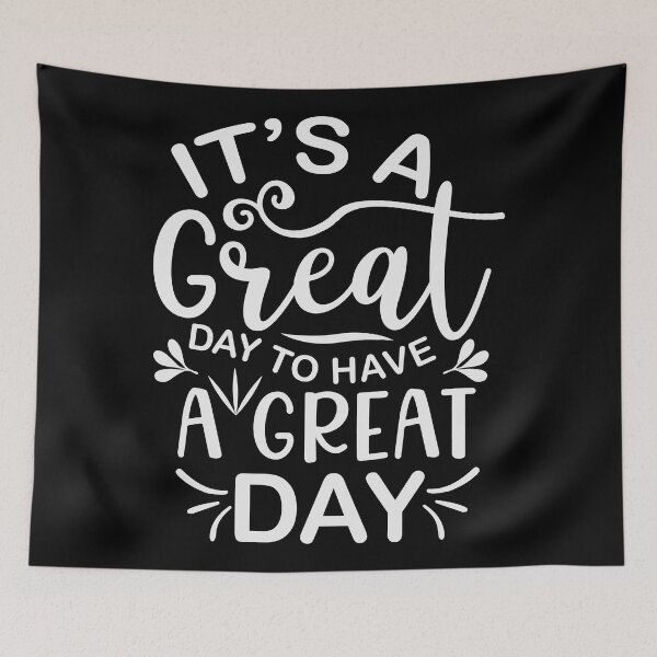 Item preview, It's A Great Day To Have a Great Day designed and sold by AdventArt.