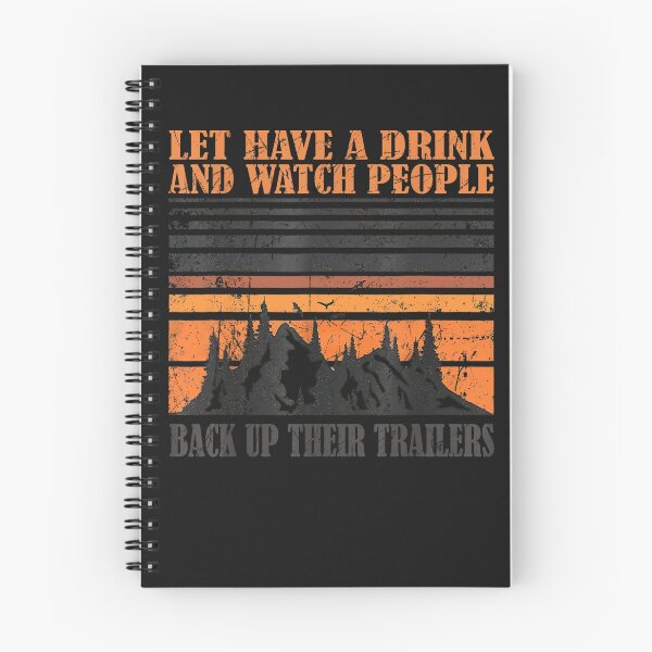 Item preview, Lets Have A Drink And Watch People Back Up Their Trailers designed and sold by ElizabethxJime.