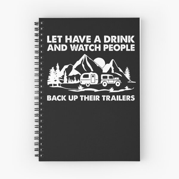 Item preview, Lets Have A Drink And Watch People Back Up Their Trailers designed and sold by ElizabethxJime.