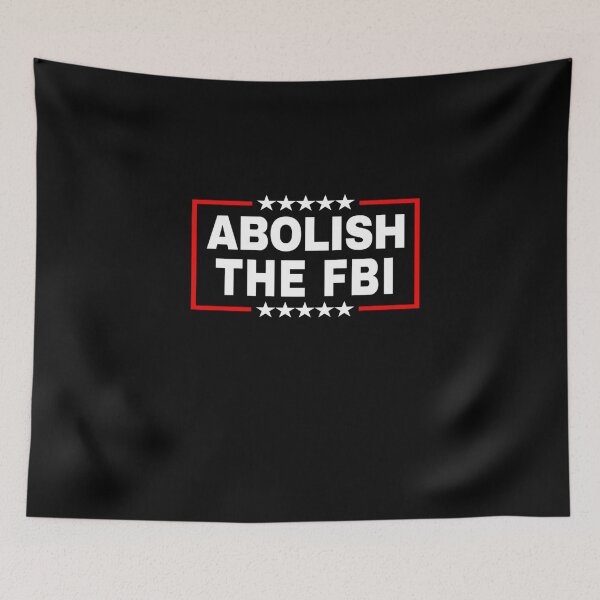 Item preview, Abolish the Federal Bureau of Investigation (FBI) Pro Trump designed and sold by RonniePotter78.