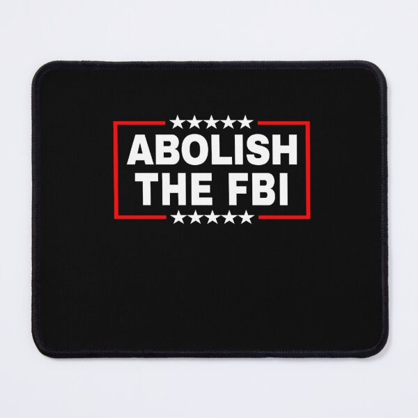 Item preview, Abolish the Federal Bureau of Investigation (FBI) Pro Trump designed and sold by RonniePotter78.