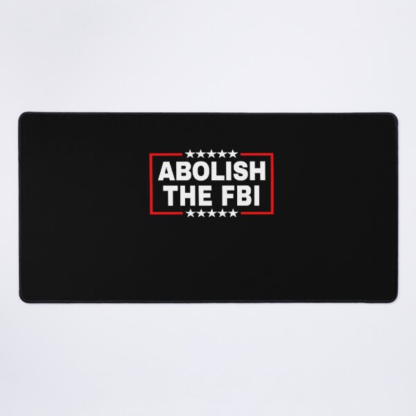 Item preview, Abolish the Federal Bureau of Investigation (FBI) Pro Trump designed and sold by RonniePotter78.