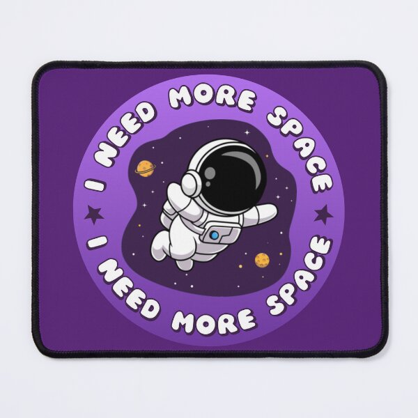 Item preview, I NEED MORE SPACE Astronaut designed and sold by everything4eva.