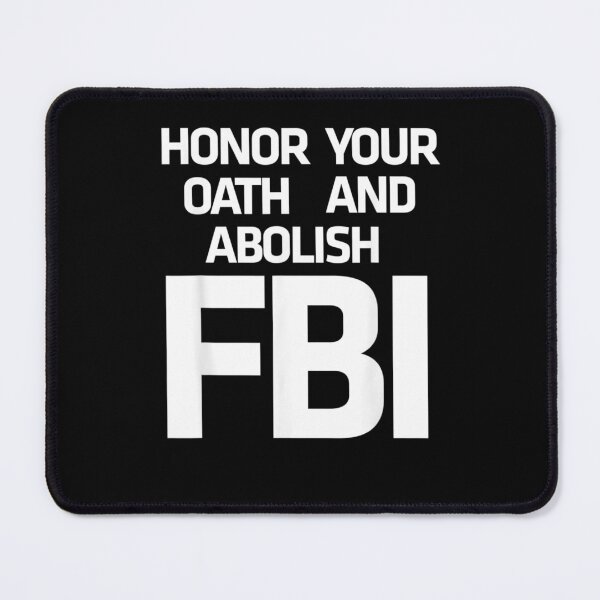 Item preview, Honor Your Oath And Abolish FBI  designed and sold by RonniePotter78.