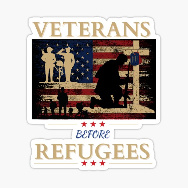 &ldquo;Veterans Before Refugees&rdquo; Sticker for Sale by Tracy-Design | Redbubble