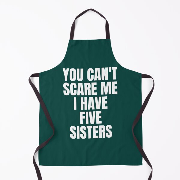 Item preview, You Can_t Scare Me I Have Five Sisters designed and sold by LetsHearItFor.