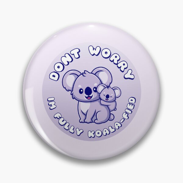 Item preview, Dont Worry Im Fully Koalafied Koalas designed and sold by everything4eva.