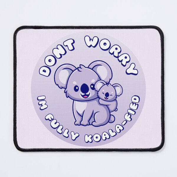 Item preview, Dont Worry Im Fully Koalafied Koalas designed and sold by everything4eva.