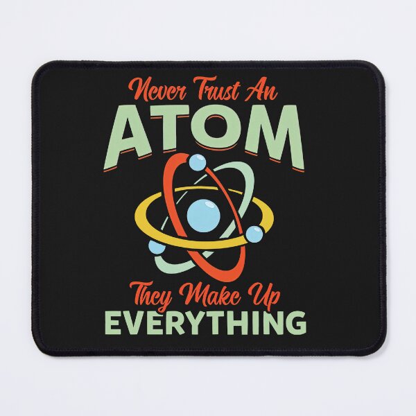Item preview, Never Trust An Atom They Make Up Everything Science Teacher designed and sold by ElizabethxJime.