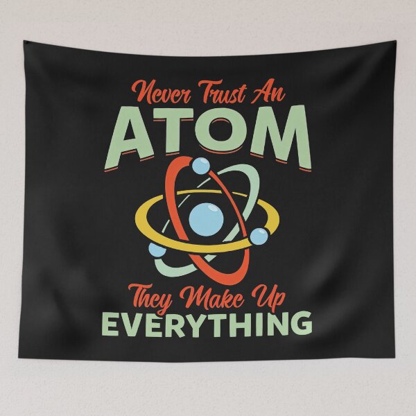 Item preview, Never Trust An Atom They Make Up Everything Science Teacher designed and sold by ElizabethxJime.