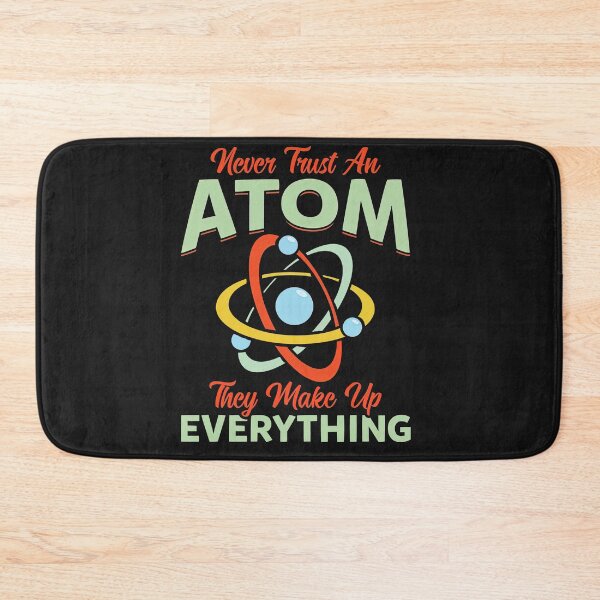 Item preview, Never Trust An Atom They Make Up Everything Science Teacher designed and sold by ElizabethxJime.