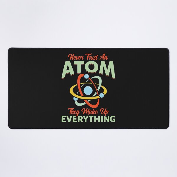 Item preview, Never Trust An Atom They Make Up Everything Science Teacher designed and sold by ElizabethxJime.