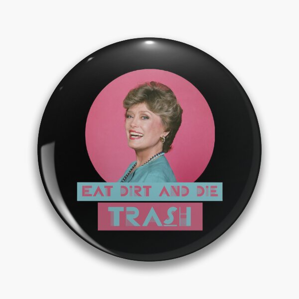 Item preview, Eat Dirt and Die Trash – Blanch, The Golden Girls    designed and sold by AmandaNewton3.