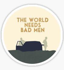 The world needs bad men Sticker