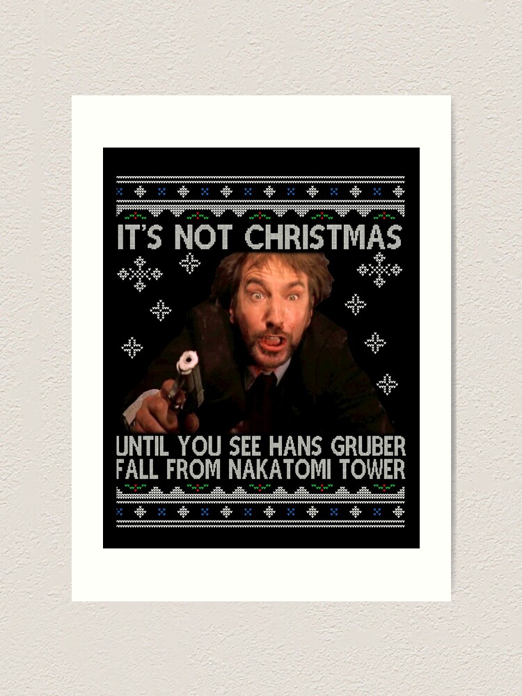 "Die Hard Its Not Christmas Movie s Movie s Cool Movie " Art Print for