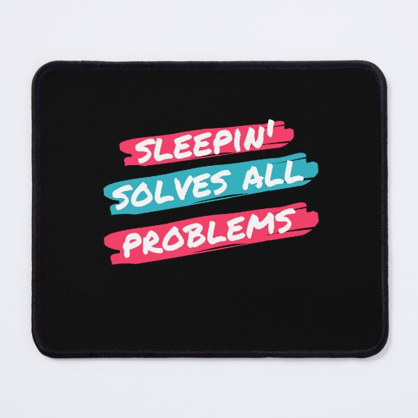 Item preview, Sleeping solves all problems - Fun Educational Quote designed and sold by iamwowie.