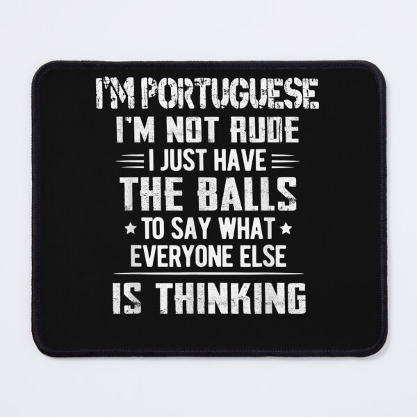 Item preview, I'm Portuguese I'm Not Rude I Just Have The Balls To Say designed and sold by sarahbennetth.