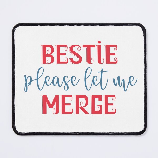 Item preview, Bestie Please Let Me Merge designed and sold by beefrancky.