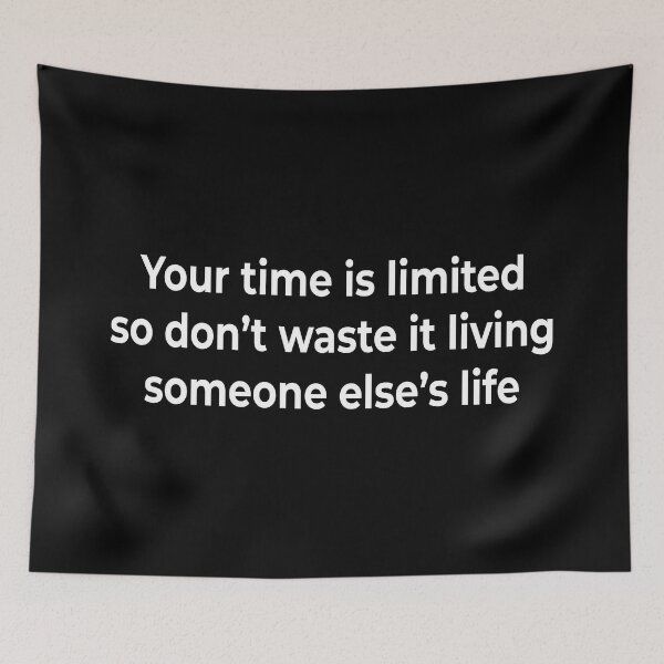 Item preview, Your time is limited, so don’t waste it living someone else’s life. designed and sold by KingPhilosopher.