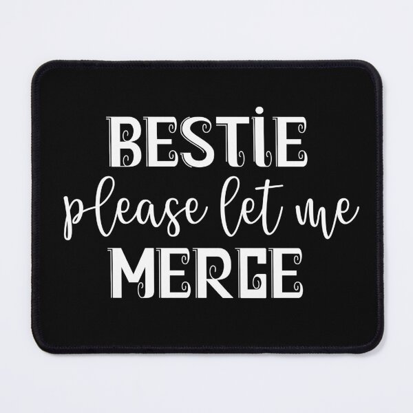 Item preview, Copy of Bestie Please Let Me Merge designed and sold by beefrancky.