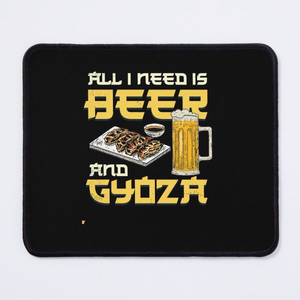 Item preview, I NEED IS BEER AND GYOZA JAPANESE GYOZA designed and sold by sobriowslen.