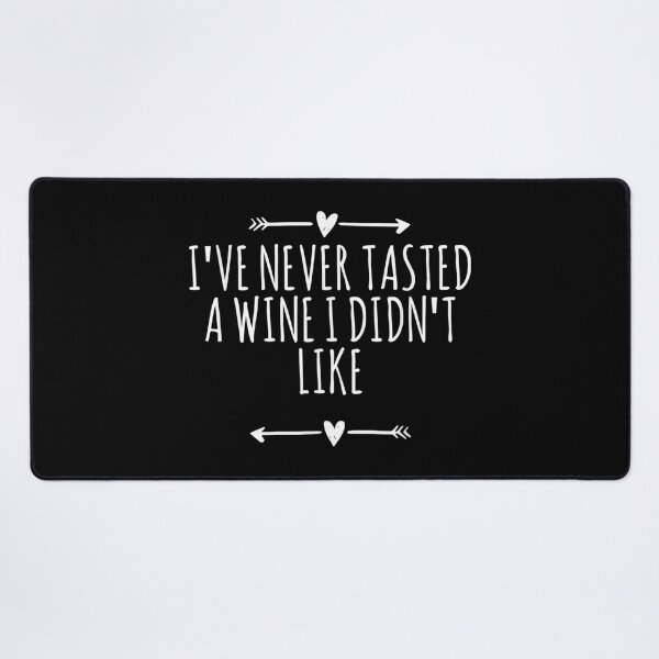 Item preview, Love Arrows Hearts Funny I've Never Tasted A Wine I Didn't designed and sold by Jackwidforss.
