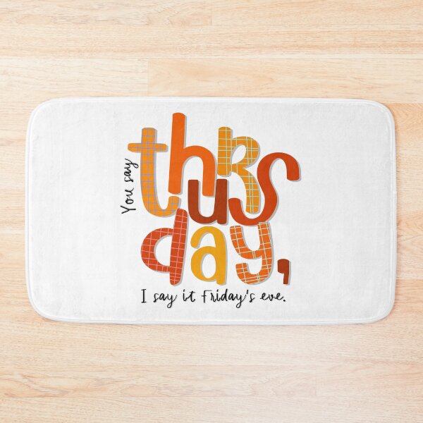 Item preview, You say Thursday, I say it Friday’s eve. designed and sold by Mod-Mtkstudio.