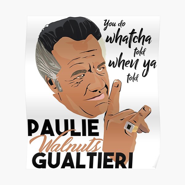 Paulie Sopranos Walnuts Posters | Redbubble