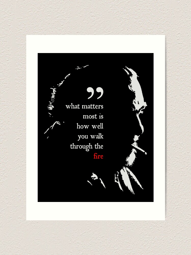 Charles Bukowski Walk Through The Fire Quote Art Print By Orinemaster Redbubble Charles Bukowski Walk Through The Fire Quote Art Print By Orinemaster Redbubble