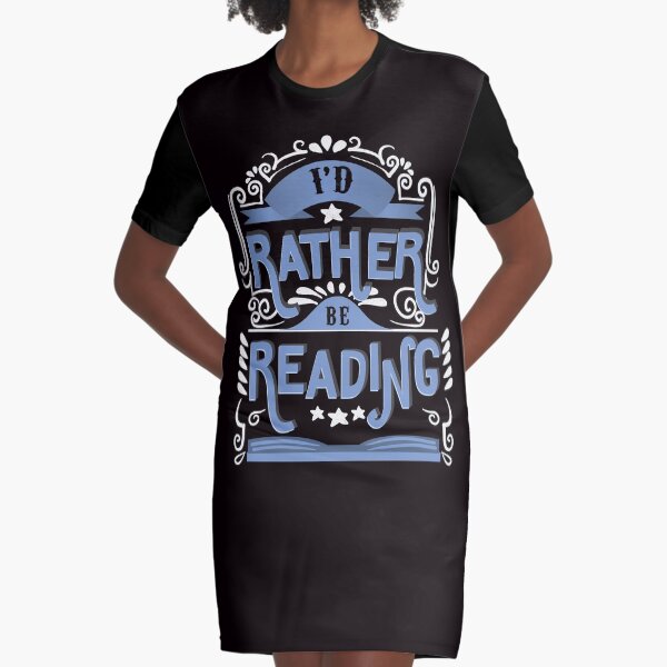 I'd rather be reading. Book Lover Funny Design. Graphic T-Shirt Dress