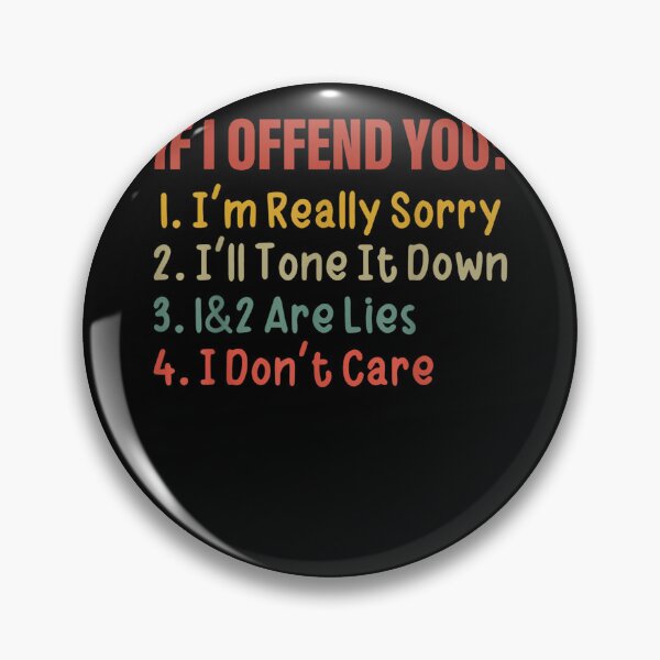 Item preview, If I Offend You I'm Really Sorry I'll Tone It Down 1 2 Are  designed and sold by andrewbashfordb.