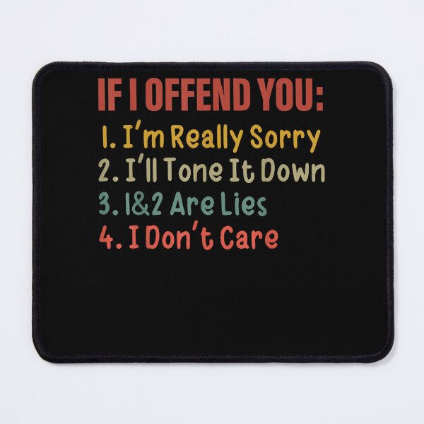 Item preview, If I Offend You I'm Really Sorry I'll Tone It Down 1 2 Are  designed and sold by andrewbashfordb.