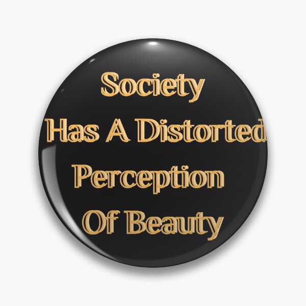 Item preview, Society Has A Distorted Perception Of Beauty designed and sold by zhaipeiling.