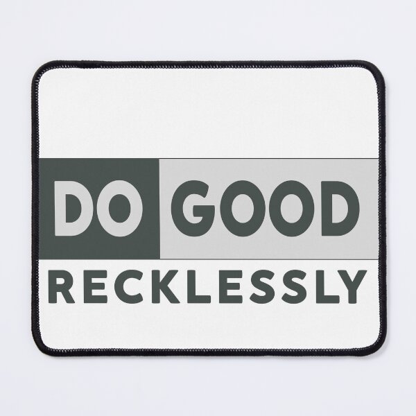 Item preview, Do Good Recklessly designed and sold by Artsy Fun.