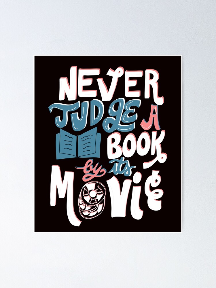 “Never Judge a Book By Its Movie Funny” Poster for Sale by KsuAnn