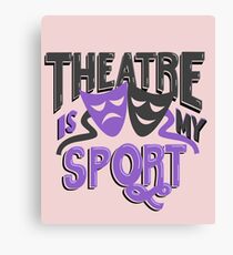 Theatre is My Sport Funny Canvas Print