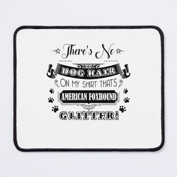 Item preview, There's No Dog Hair That's American Foxhound Glitter designed and sold by UnknownArtistt.