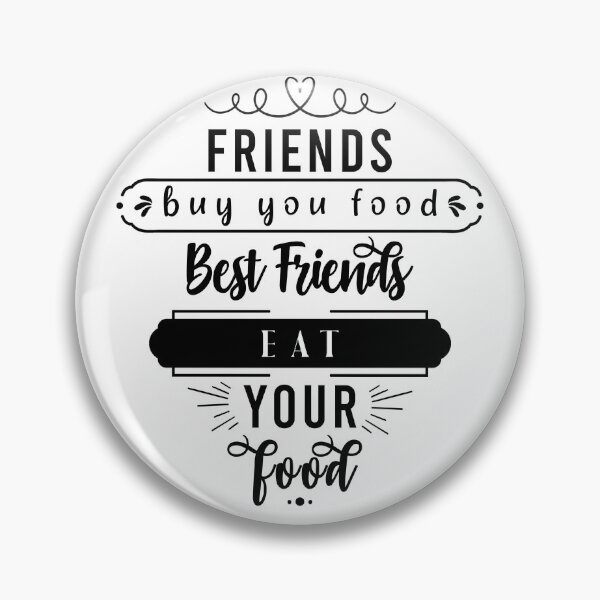 Item preview, Friends buy you food. Best friends eat your food designed and sold by savrins.