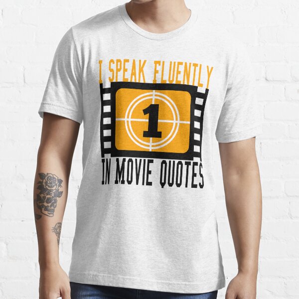 "I Speak Fluently In Movie Quotes" Tshirt for Sale by FROMZERO1