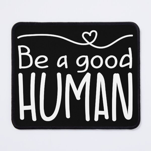 Item preview, Be a good Human designed and sold by BlueZenStudio.