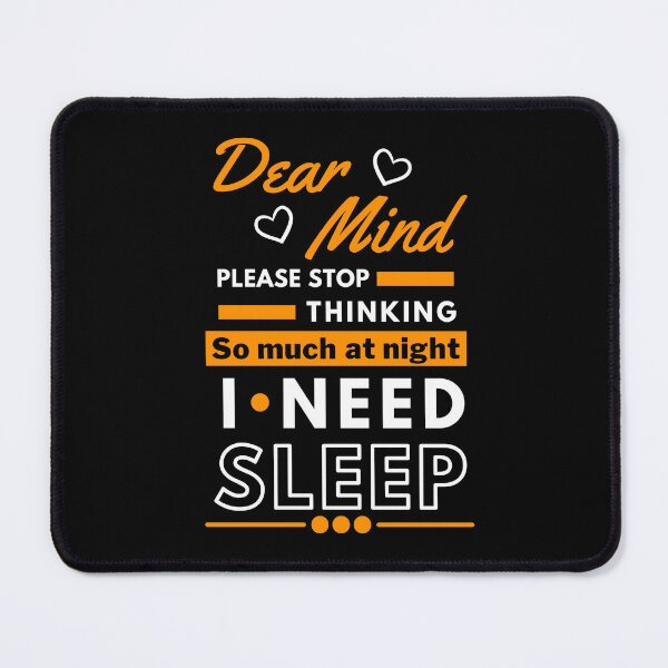 Item preview, Dear mind please stop thinking so much at night i need sleep designed and sold by PeterMun1007.