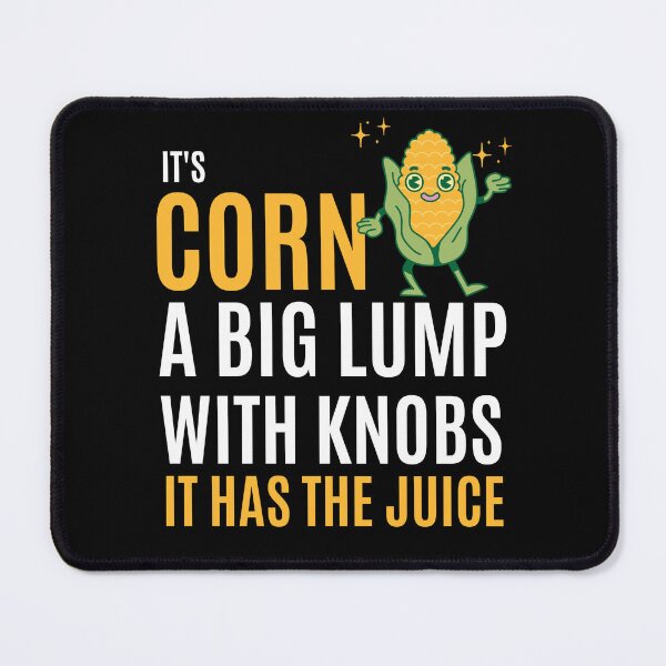 Item preview, It's Corn! A big lump with knobs, it has the juice! Tiktok designed and sold by ibeargifts.