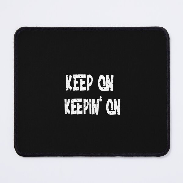 Item preview, keep on keepin' on designed and sold by toufikpromo.