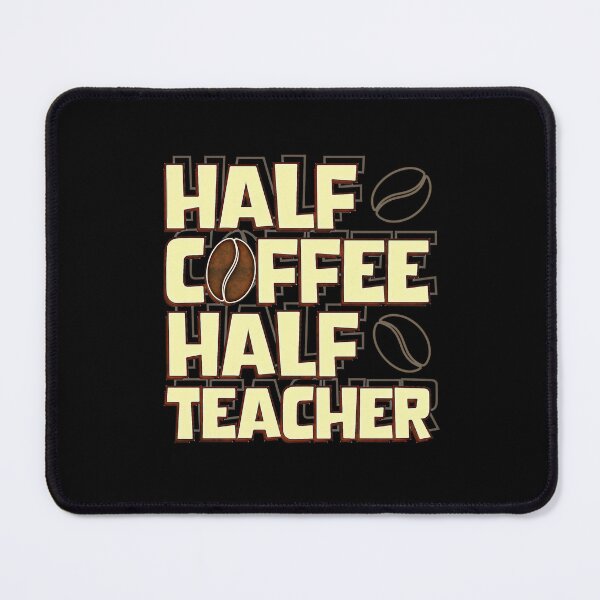 Item preview, Half Coffee Half Teacher designed and sold by csoDesign.