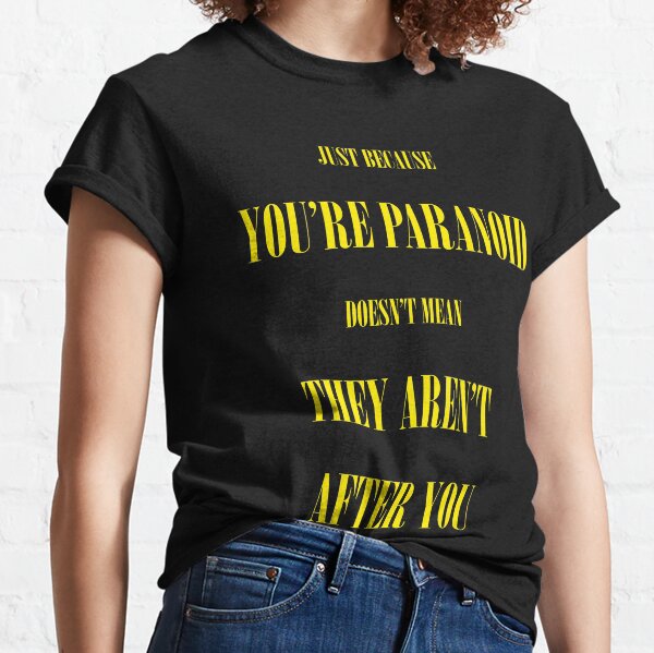 Item preview, just because YOU'RE PARANOID doesn't mean THEY AREN'T AFTER YOU designed and sold by KinkyKaiju.