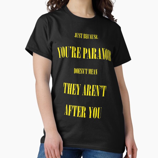 Item preview, just because YOU'RE PARANOID doesn't mean THEY AREN'T AFTER YOU designed and sold by KinkyKaiju.